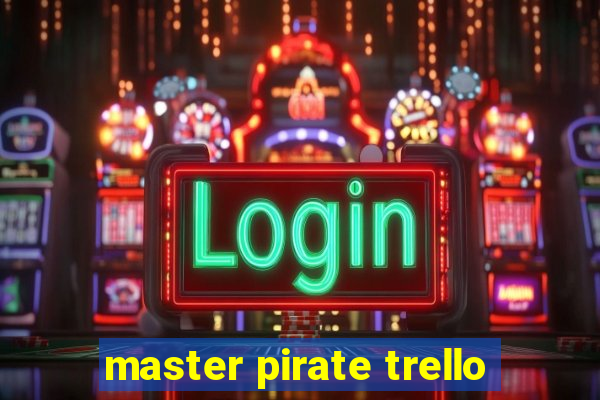 master pirate trello