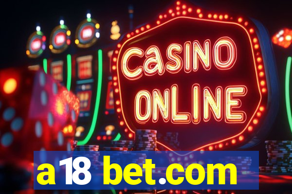 a18 bet.com