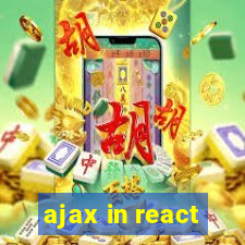 ajax in react