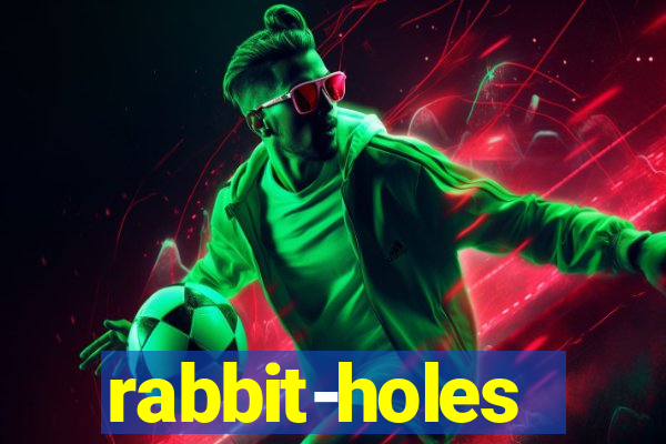 rabbit-holes