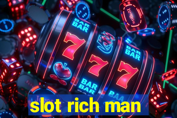 slot rich man