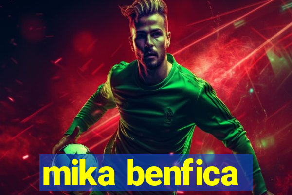 mika benfica