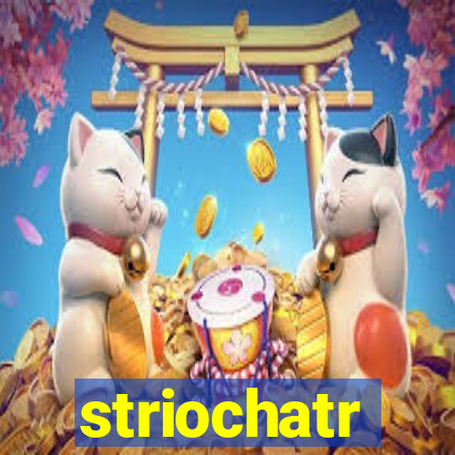 striochatr