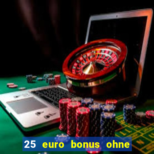 25 euro bonus ohne einzahlung casino 2022