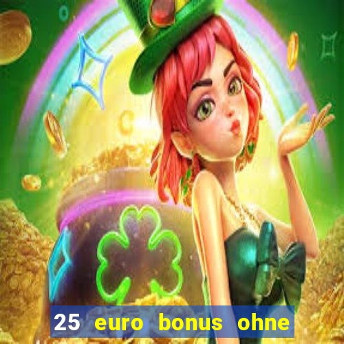 25 euro bonus ohne einzahlung casino 2022