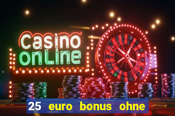 25 euro bonus ohne einzahlung casino 2022