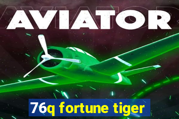 76q fortune tiger