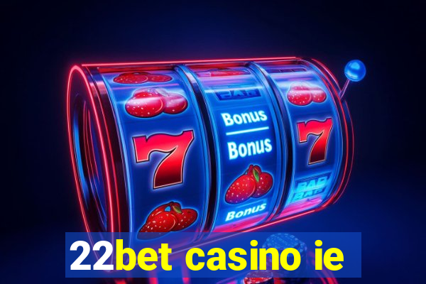 22bet casino ie