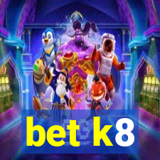 bet k8