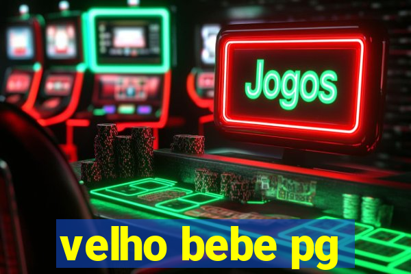 velho bebe pg