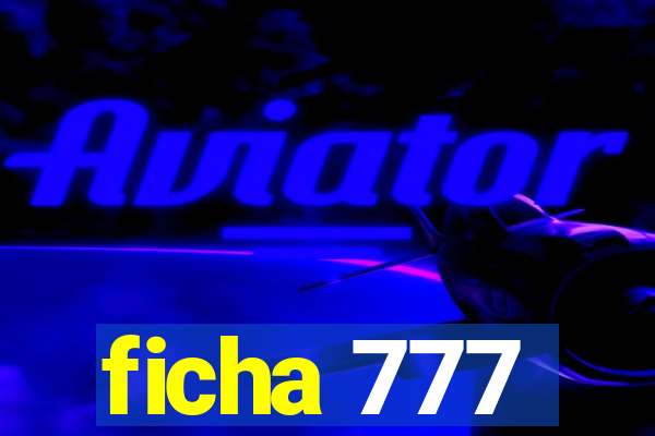 ficha 777