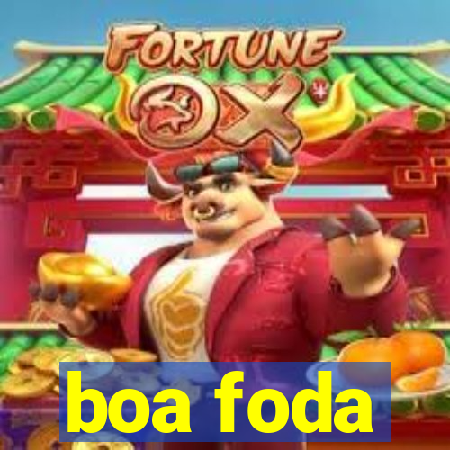 boa foda