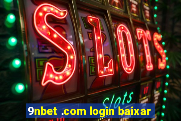 9nbet .com login baixar