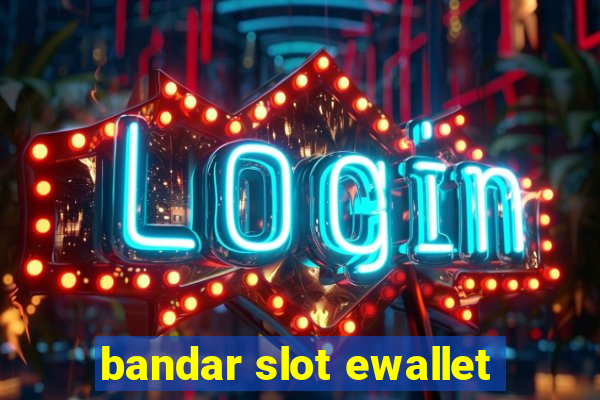 bandar slot ewallet