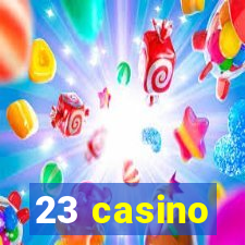 23 casino