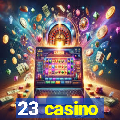 23 casino