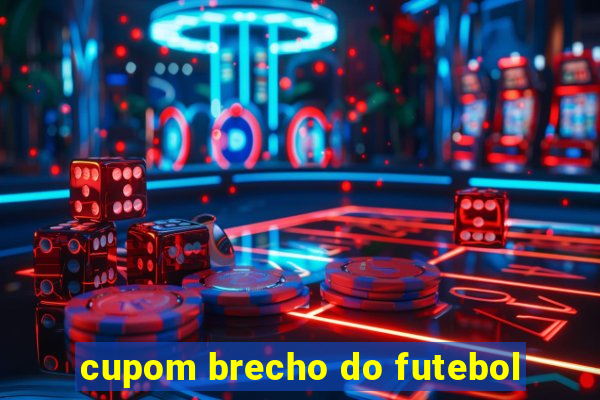 cupom brecho do futebol