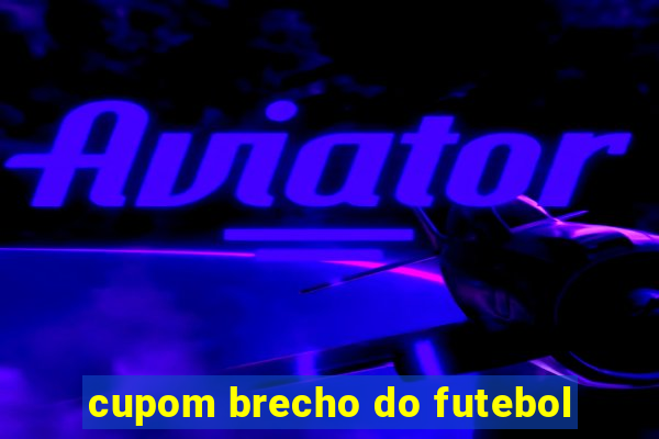 cupom brecho do futebol