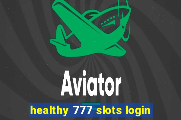 healthy 777 slots login