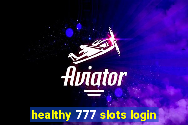 healthy 777 slots login