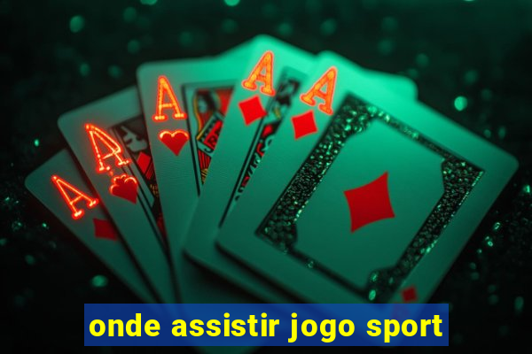 onde assistir jogo sport