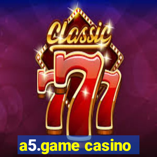 a5.game casino