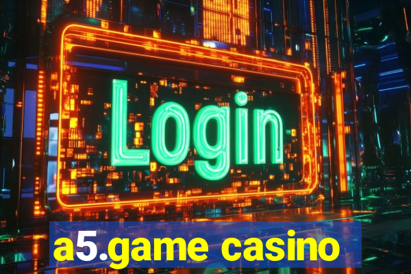 a5.game casino