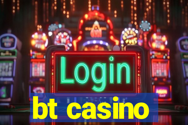 bt casino