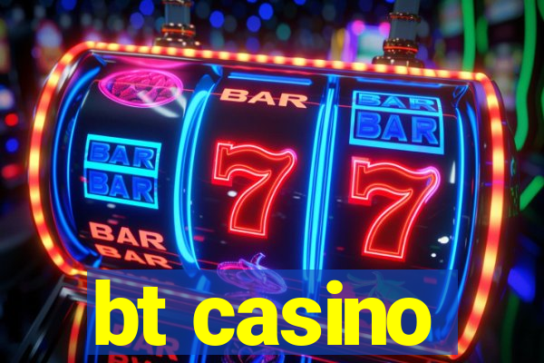 bt casino