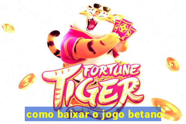 como baixar o jogo betano