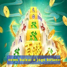 como baixar o jogo betano