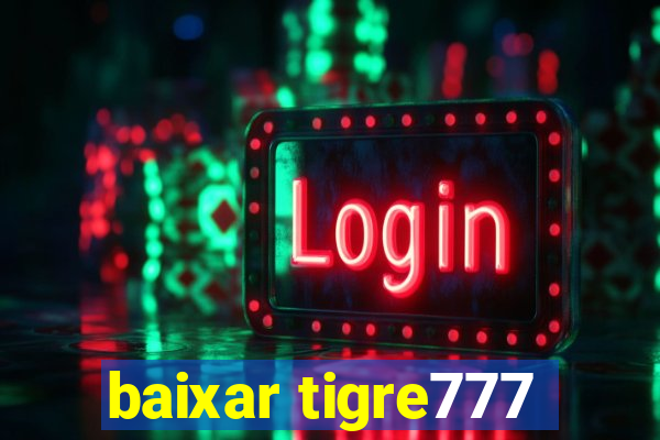 baixar tigre777