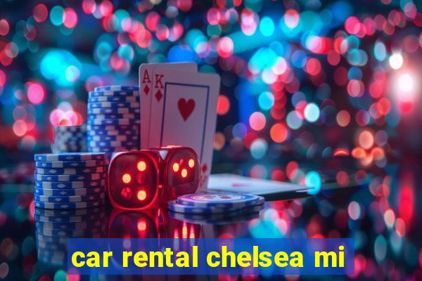 car rental chelsea mi