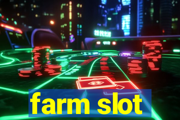 farm slot