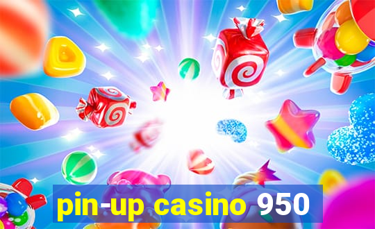 pin-up casino 950