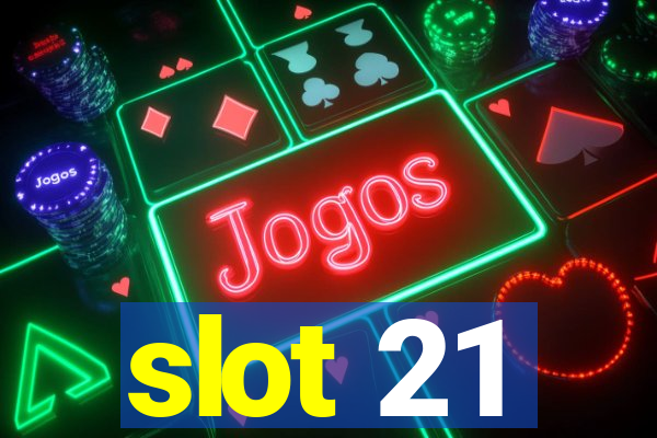 slot 21