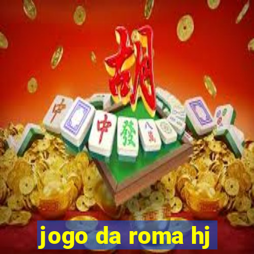 jogo da roma hj