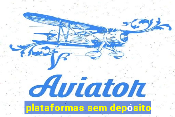 plataformas sem depósito