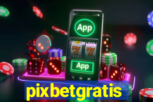 pixbetgratis