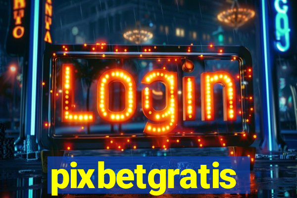 pixbetgratis