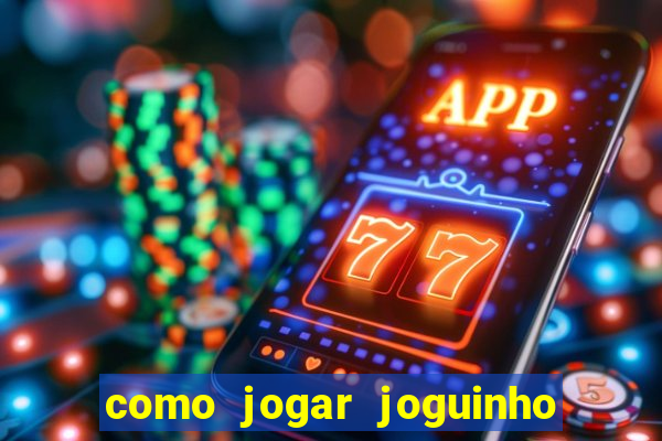 como jogar joguinho do tigre