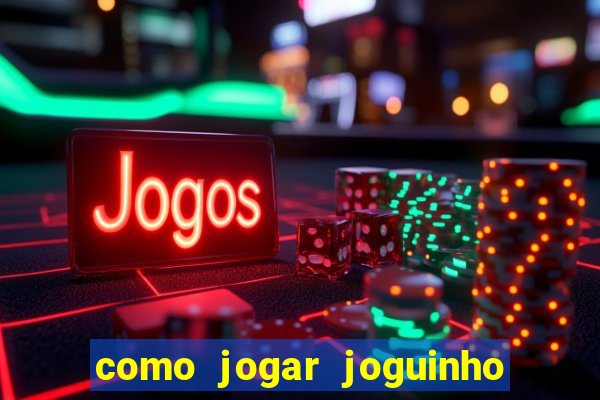 como jogar joguinho do tigre