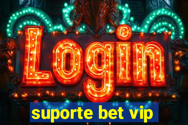 suporte bet vip