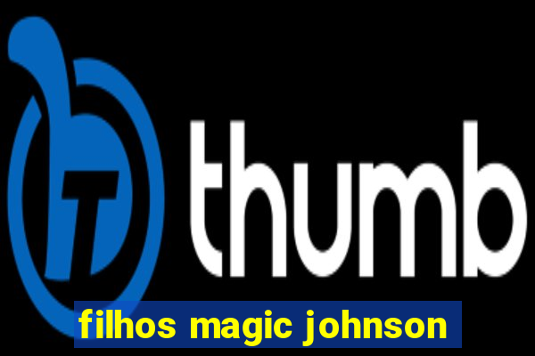 filhos magic johnson