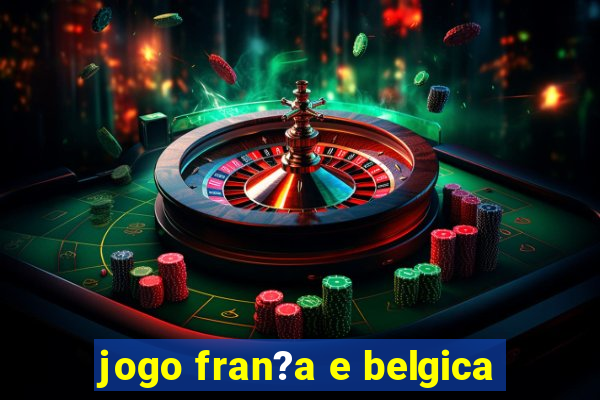 jogo fran?a e belgica