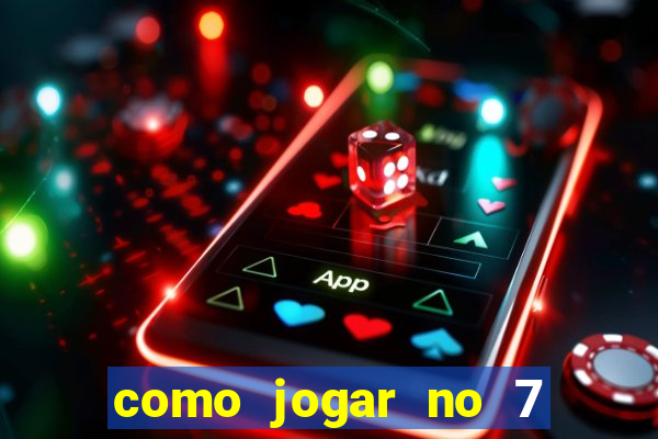 como jogar no 7 games bet