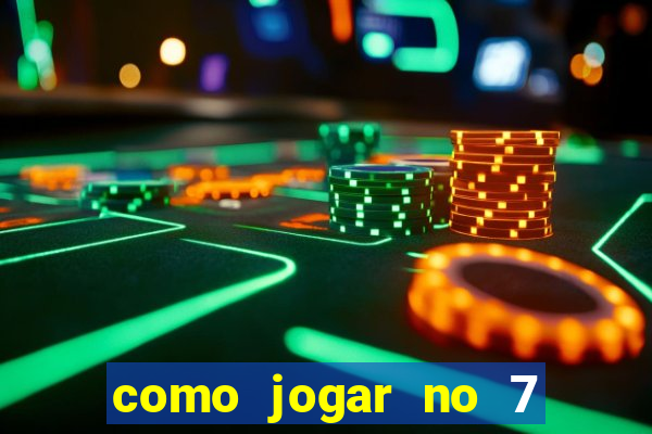 como jogar no 7 games bet