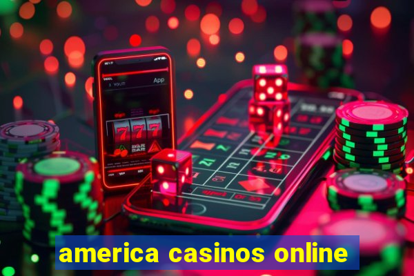 america casinos online