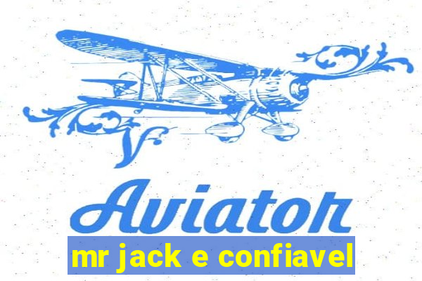 mr jack e confiavel