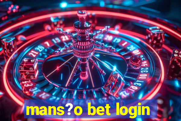 mans?o bet login